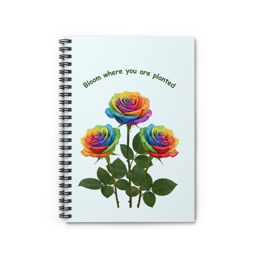 Bloom Where You Are Planted Spiral Notebook — 118 Ruled Pages