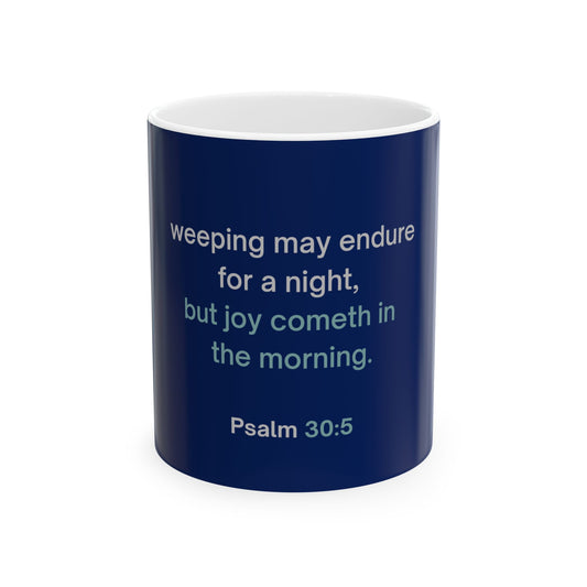Weeping May Endure Scripture Mug | Psalm 30:5