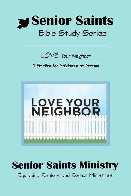 Senior Saints Bible Study Love Your Neighbor: Book 3 "Love Your Neighbor" - Paperback